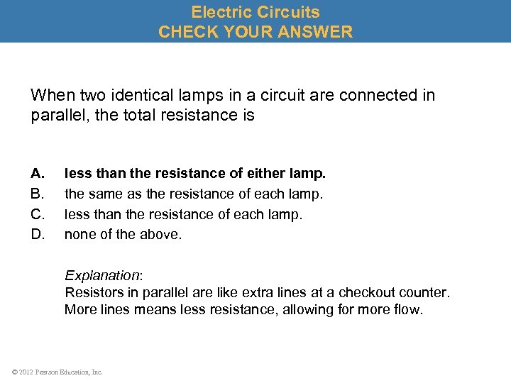 Electric Circuits CHECK YOUR ANSWER When two identical lamps in a circuit are connected