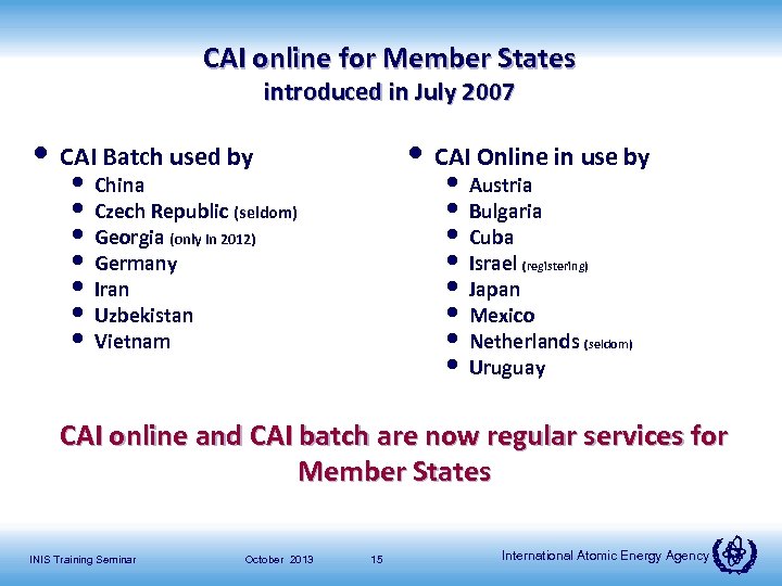 CAI online for Member States introduced in July 2007 • CAI Batch used by
