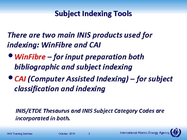 Subject Indexing Tools There are two main INIS products used for indexing: Win. Fibre