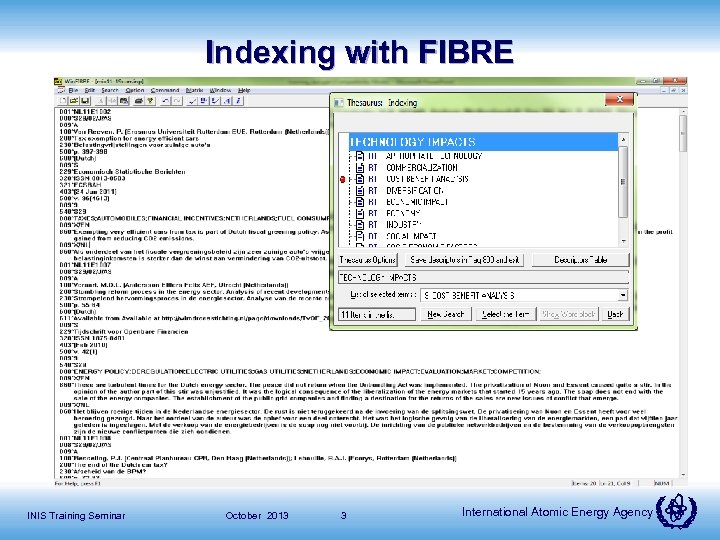 Indexing with FIBRE INIS Training Seminar October 2013 3 International Atomic Energy Agency 