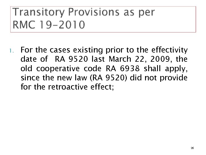 1. For the cases existing prior to the effectivity date of RA 9520 last