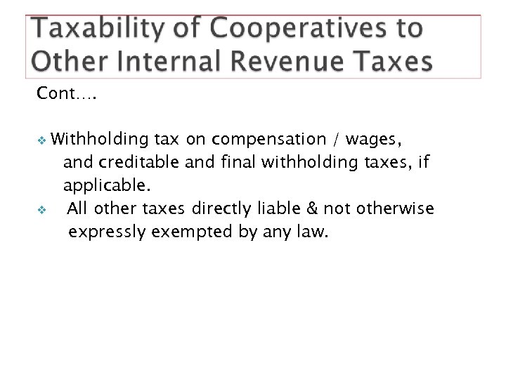 Cont…. Withholding tax on compensation / wages, and creditable and final withholding taxes, if