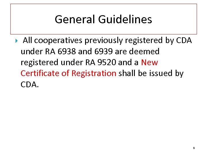 General Guidelines All cooperatives previously registered by CDA under RA 6938 and 6939 are