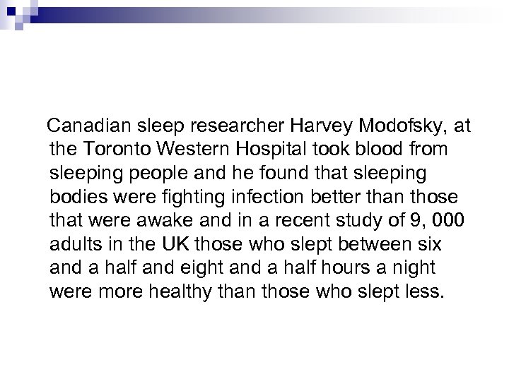 Canadian sleep researcher Harvey Modofsky, at the Toronto Western Hospital took blood from sleeping