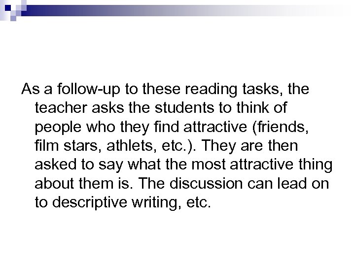 As a follow-up to these reading tasks, the teacher asks the students to think