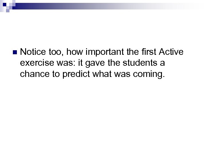 n Notice too, how important the first Active exercise was: it gave the students