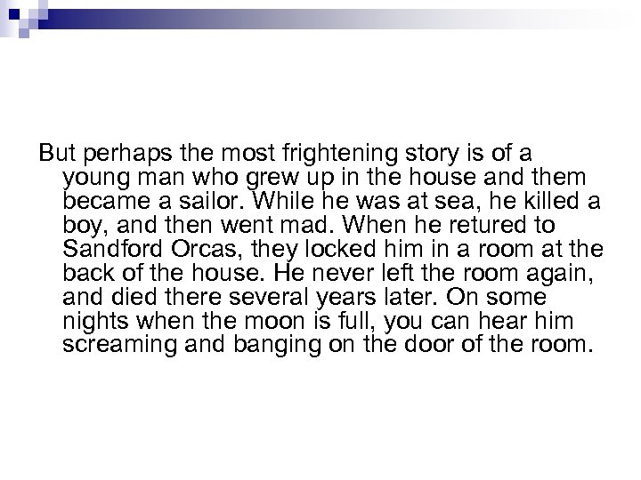 But perhaps the most frightening story is of a young man who grew up