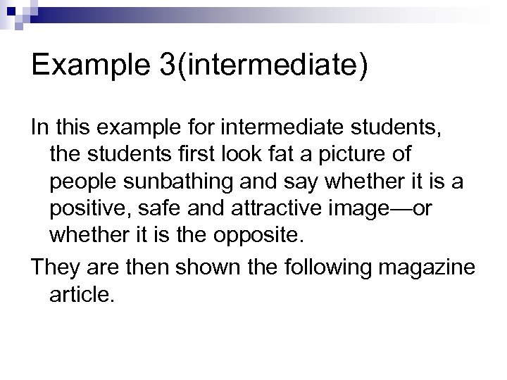 Example 3(intermediate) In this example for intermediate students, the students first look fat a