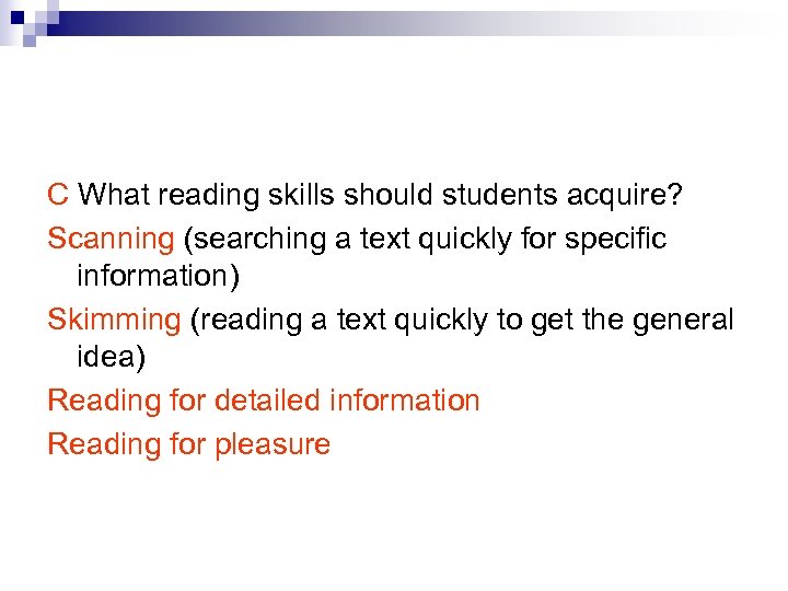 C What reading skills should students acquire? Scanning (searching a text quickly for specific