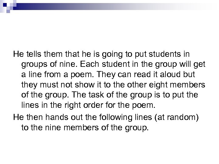 He tells them that he is going to put students in groups of nine.