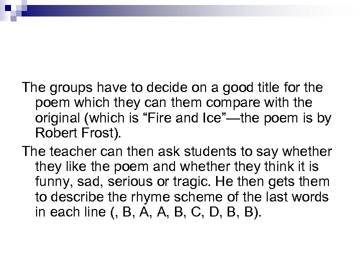 The groups have to decide on a good title for the poem which they