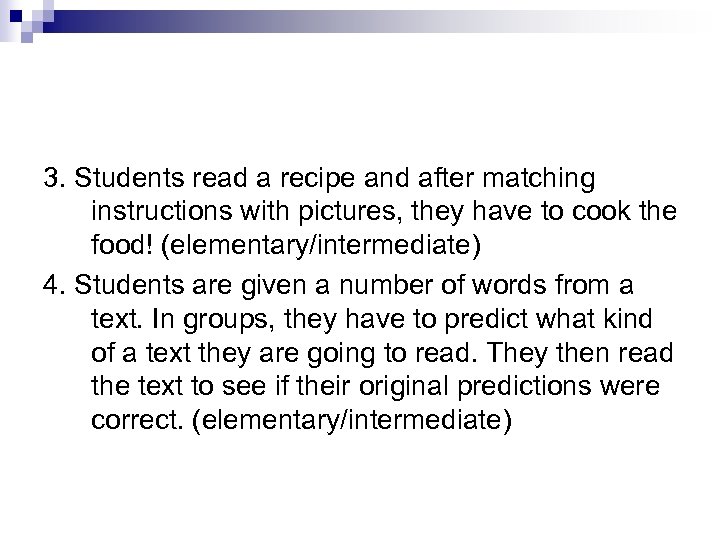 3. Students read a recipe and after matching instructions with pictures, they have to