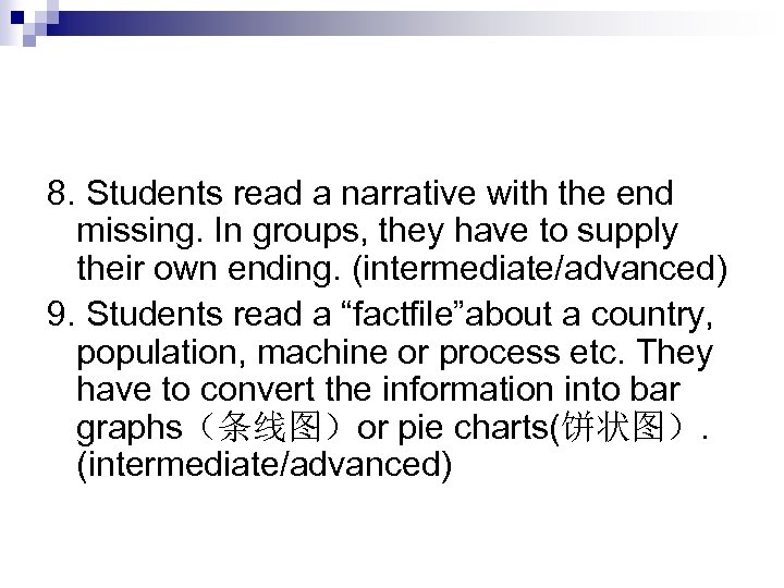 8. Students read a narrative with the end missing. In groups, they have to