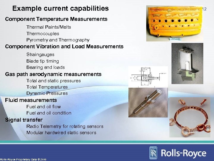 Example current capabilities 12 Component Temperature Measurements Thermal Paints/Melts Thermocouples Pyrometry and Thermography Component