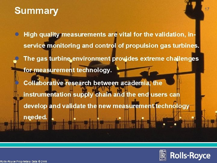 Summary 17 l High quality measurements are vital for the validation, inservice monitoring and