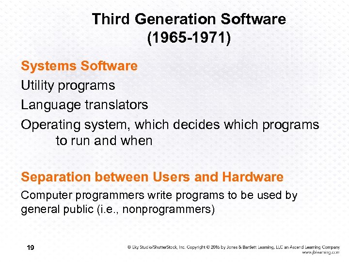 Third Generation Software (1965 -1971) Systems Software Utility programs Language translators Operating system, which