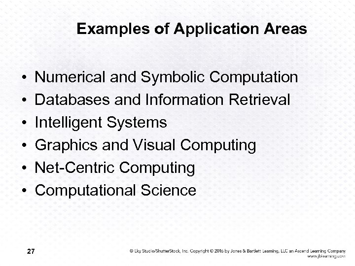 Examples of Application Areas • • • Numerical and Symbolic Computation Databases and Information