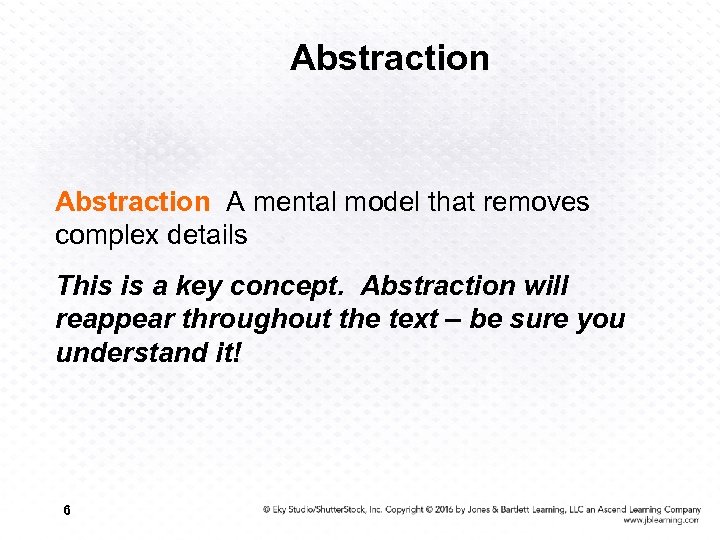 Abstraction A mental model that removes complex details This is a key concept. Abstraction