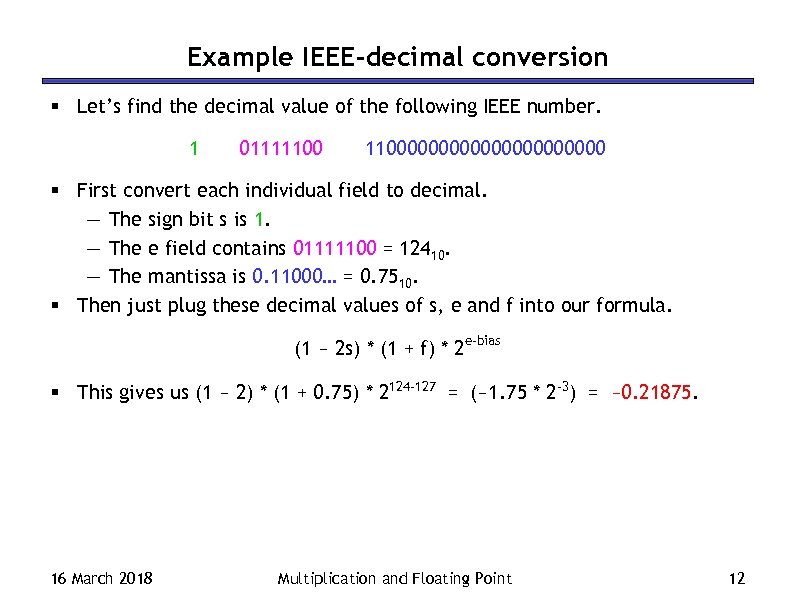Example IEEE-decimal conversion § Let’s find the decimal value of the following IEEE number.