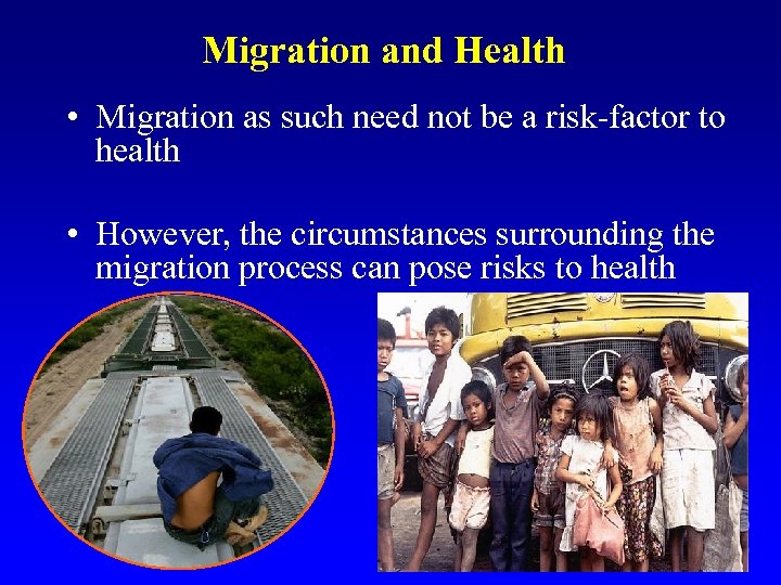 Migration and Health • Migration as such need not be a risk-factor to health