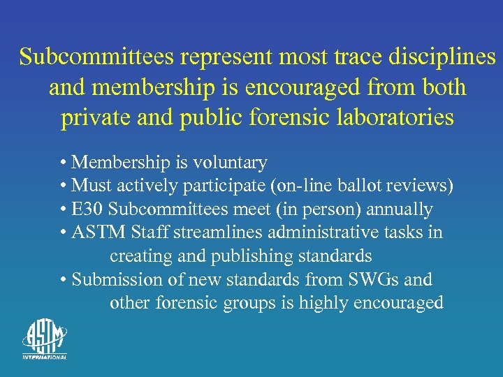 Subcommittees represent most trace disciplines and membership is encouraged from both private and public