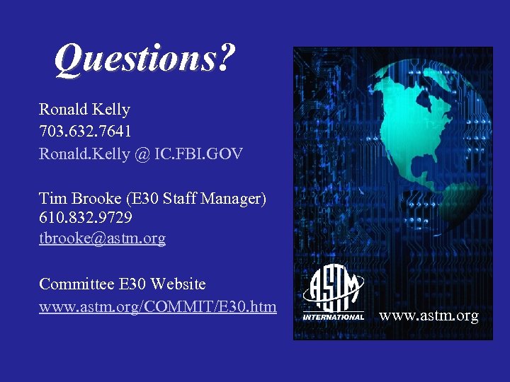 Questions? Questions Ronald Kelly 703. 632. 7641 Ronald. Kelly @ IC. FBI. GOV Tim