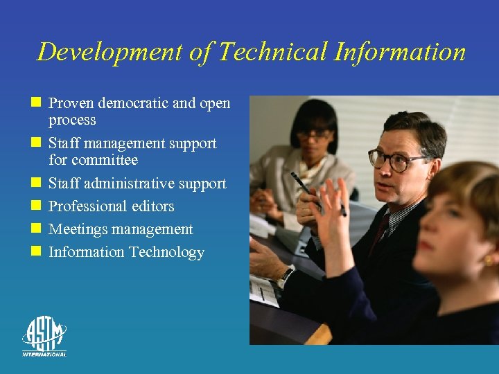Development of Technical Information n Proven democratic and open process n Staff management support