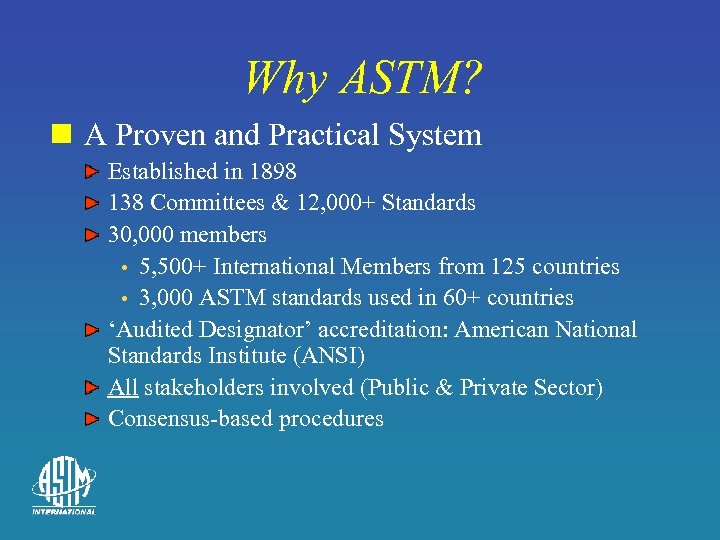 Why ASTM? n A Proven and Practical System Established in 1898 138 Committees &