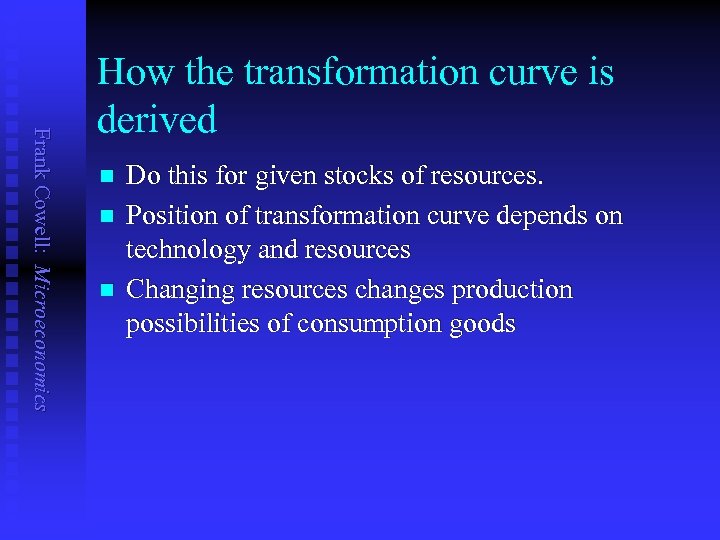 Frank Cowell: Microeconomics How the transformation curve is derived n n n Do this