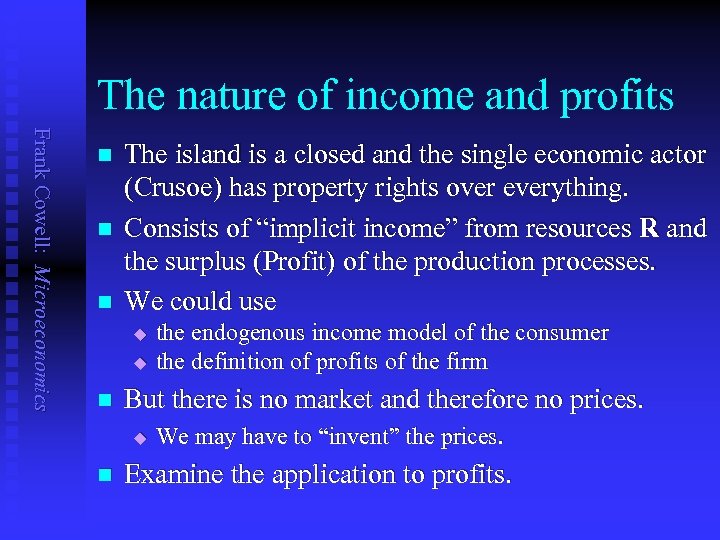 The nature of income and profits Frank Cowell: Microeconomics n n n The island