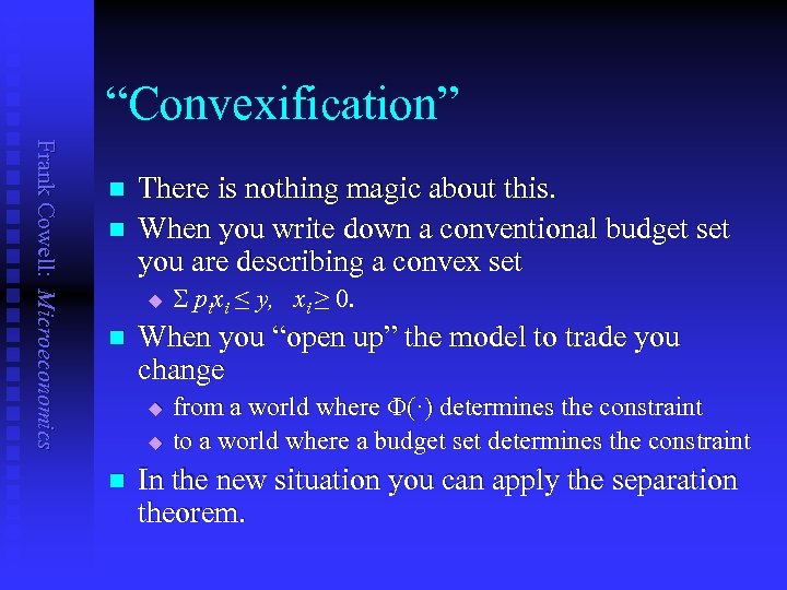 “Convexification” Frank Cowell: Microeconomics n n There is nothing magic about this. When you