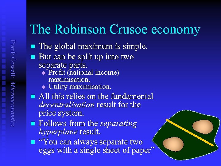 The Robinson Crusoe economy Frank Cowell: Microeconomics n n The global maximum is simple.