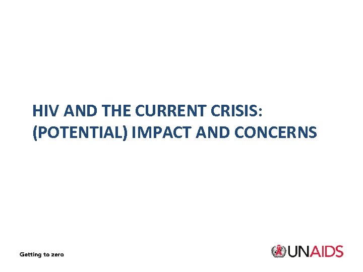 HIV AND THE CURRENT CRISIS: (POTENTIAL) IMPACT AND CONCERNS 