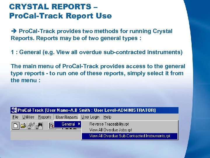 CRYSTAL REPORTS – Pro. Cal-Track Report Use è Pro. Cal-Track provides two methods for