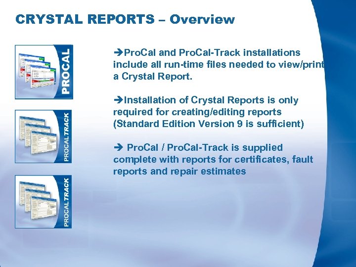 CRYSTAL REPORTS – Overview èPro. Cal and Pro. Cal-Track installations include all run-time files