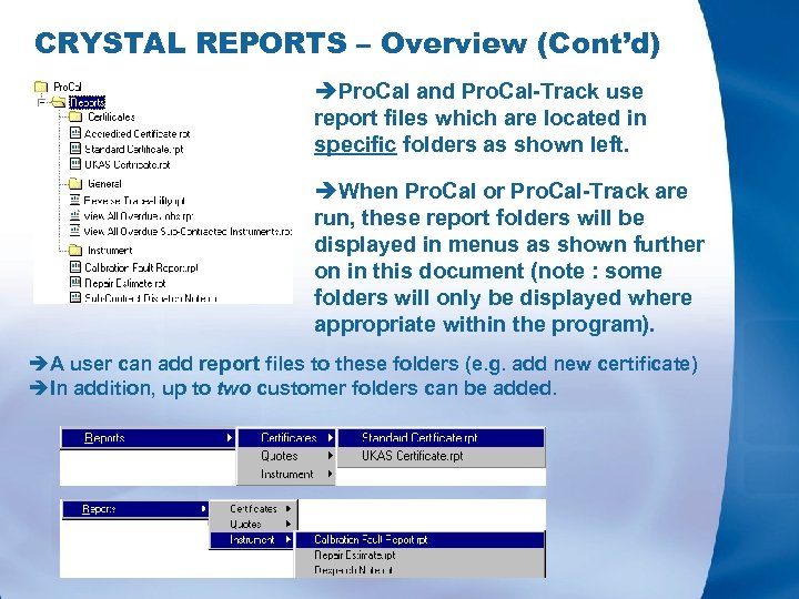 CRYSTAL REPORTS – Overview (Cont’d) èPro. Cal and Pro. Cal-Track use report files which