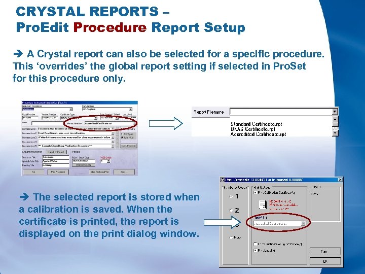 CRYSTAL REPORTS – Pro. Edit Procedure Report Setup è A Crystal report can also