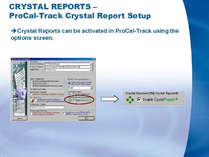 CRYSTAL REPORTS – Pro. Cal-Track Crystal Report Setup èCrystal Reports can be activated in