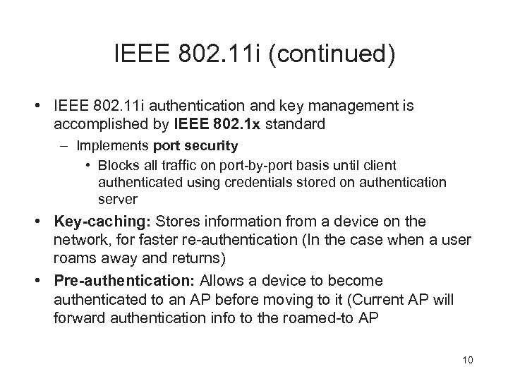 IEEE 802. 11 i (continued) • IEEE 802. 11 i authentication and key management