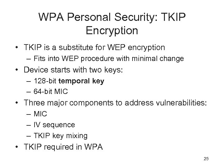 WPA Personal Security: TKIP Encryption • TKIP is a substitute for WEP encryption –