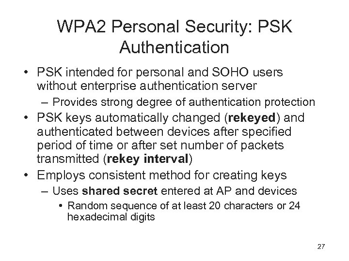 WPA 2 Personal Security: PSK Authentication • PSK intended for personal and SOHO users