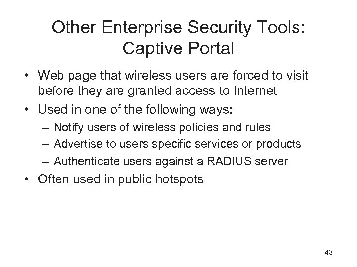 Other Enterprise Security Tools: Captive Portal • Web page that wireless users are forced