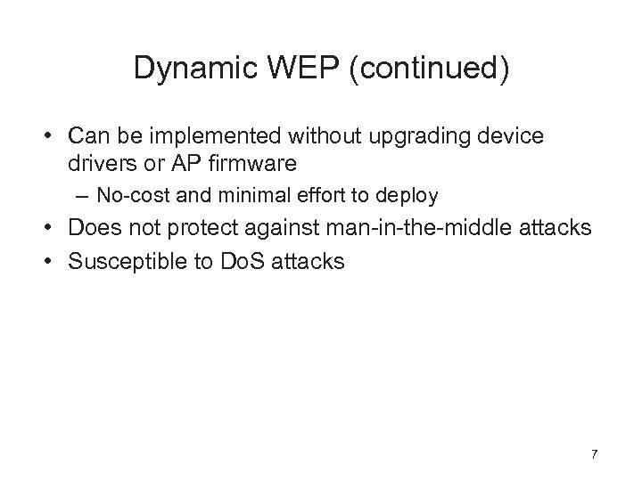 Dynamic WEP (continued) • Can be implemented without upgrading device drivers or AP firmware