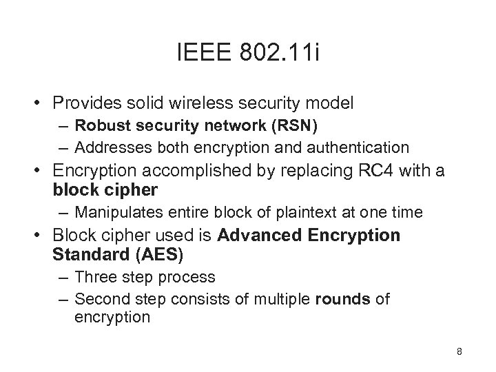 IEEE 802. 11 i • Provides solid wireless security model – Robust security network