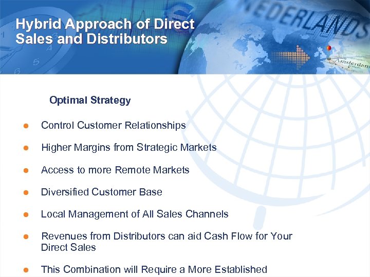 Hybrid Approach of Direct Sales and Distributors Optimal Strategy ● Control Customer Relationships ●