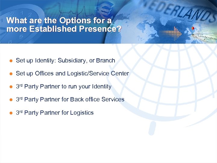 What are the Options for a more Established Presence? ● Set up Identity: Subsidiary,