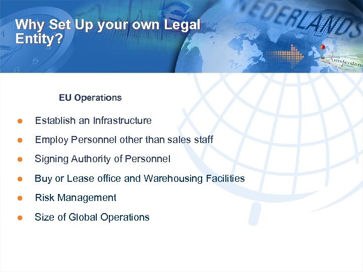 Why Set Up your own Legal Entity? EU Operations ● Establish an Infrastructure ●