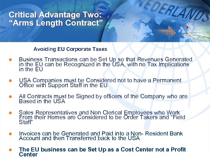 Critical Advantage Two: “Arms Length Contract” Avoiding EU Corporate Taxes ● Business Transactions can