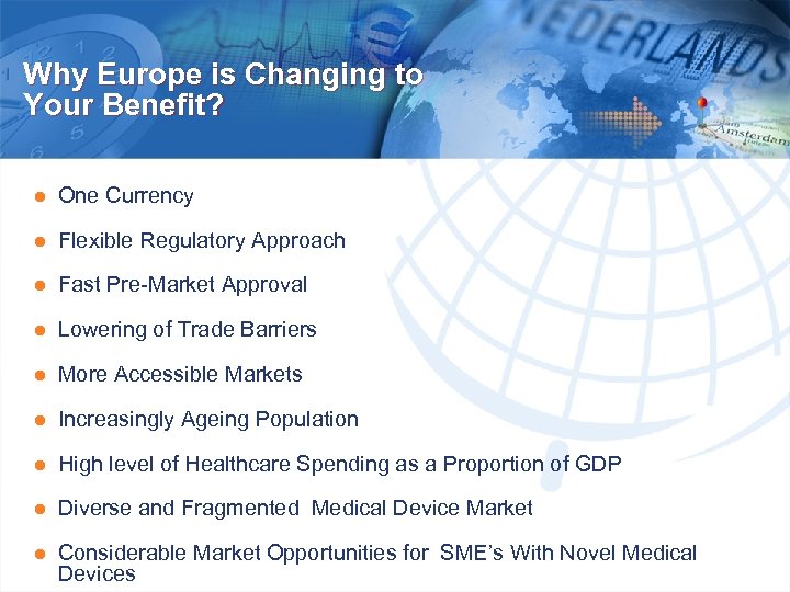 Why Europe is Changing to Your Benefit? ● One Currency ● Flexible Regulatory Approach