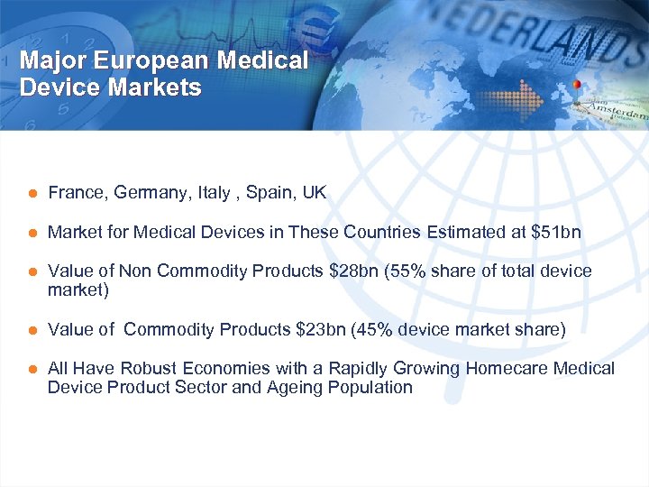Major European Medical Device Markets ● France, Germany, Italy , Spain, UK ● Market